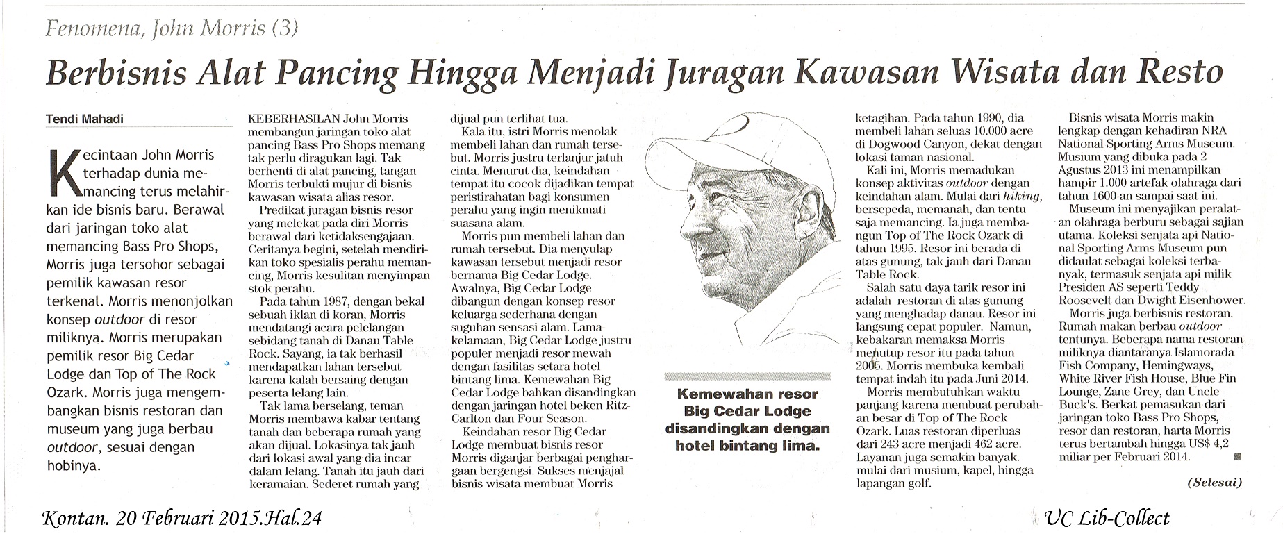 3. Berbisnis Alat Pancing Hingga Menjadi Juragan Kawasan Wisata dan Resto. Kontan. 20 Februari 2015.Hal.24